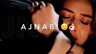 😭😭Ajnabi tum ho jao 😎gair hum ho na sakenge❤️❤️ new sad whatsapp status 2018 [upl. by Brigitte948]