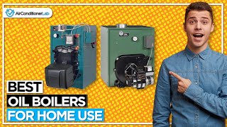 Best Oil Boilers For Home Heating [upl. by Pubilis]