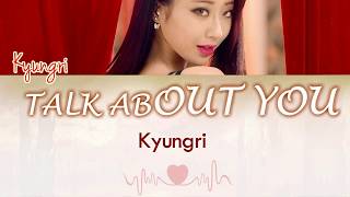 Kyungri 9muses 경리  Talk About You lyric [upl. by Ative]