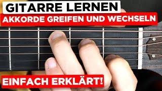 Gitarre lernen für Anfänger Akkorde greifen und wechseln  So schaffst dus [upl. by Arabrab]