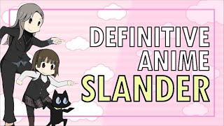 DEFINITIVE ANIME SLANDER [upl. by Gaspard3]