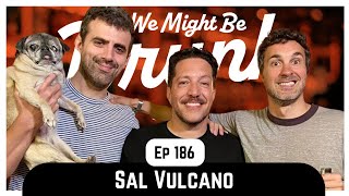 Ep 186 Sal Vulcano [upl. by Whitney]