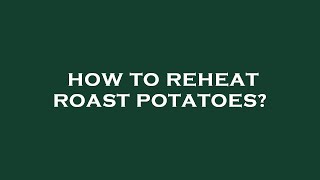 How to reheat roast potatoes [upl. by Eah]