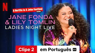 Jane Fonda amp Lily Tomlin Ladies Night Live Clipe 2 legendado  Trailer em Português  Netflix [upl. by Thrift]