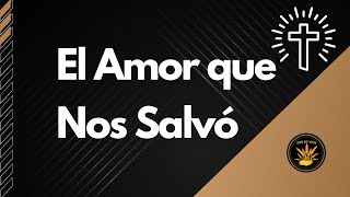 El Amor que Nos Salvó [upl. by Lonne180]