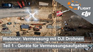 Webinar Vermessung mit DJI Drohnen  Teil 1  Geräte für Vermessungsaufgaben [upl. by Sheridan]