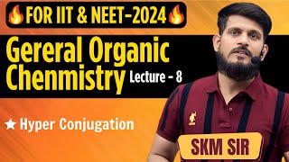 General Organic Chemistry  Lec  08  SKM Sir  Organic Chemistry  JEE Mains amp Advanced [upl. by Rehttam]