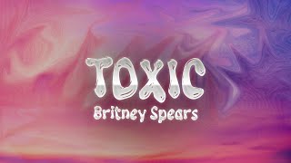 Britney Spears  Toxic Lyrics [upl. by Nessaj]