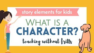 Story Elements For Kids What Is a Character [upl. by Ernesta39]