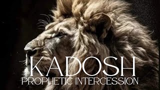 PROPHETIC INTERCESSION  WARFARE  PRAYER  KADOSH [upl. by Luis]