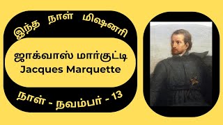 Missionary Biography13th Novemberஜாக்வாஸ் மாா்குட்டிJacques Marquette [upl. by Anilasor746]