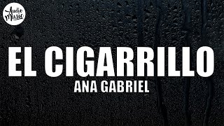 El cigarrillo  Ana Gabriel LetraLyrics [upl. by Mattah353]