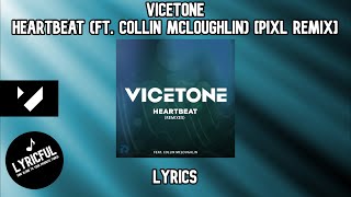 Vicetone  Heartbeat ft Collin McLoughlin Pixl Remix  Lyrics [upl. by Arammat]