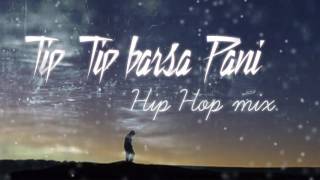 Tip Tip Barsa Pani 20 song Hip Hop mix  akshay the A  this Channel is for SALE dm me description [upl. by O'Malley]