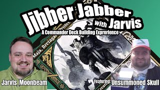 Jibber Jabber with Jarvis A Deck Building Experience Feat Unsummoned Skull Episode 9 [upl. by Dovev]