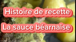 Histoire de recette  la sauce Béarnaise [upl. by Auhsohey500]