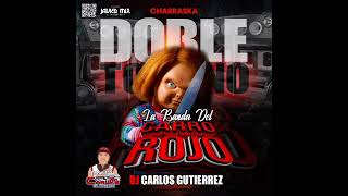 CHARRASKA DOBLE TONO LA BANDA DE EL CARRO ROJO🎧 DJ CARLOS GUTIERREZ [upl. by Josepha789]