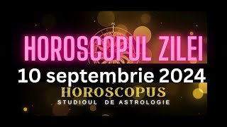 Horoscopul Zilei  10 septembrie 2024  HOROSCOPUS [upl. by Nolrah]