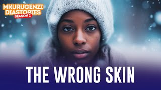 The Wrong Skin  Mkurugenzi Diastories 2 Ep 10 [upl. by Onstad935]