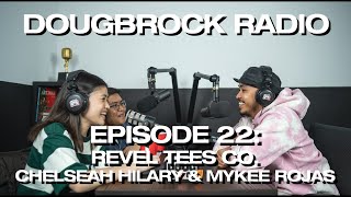 CHELSEAH HILARY amp MYKEE ROJAS OF REVEL TEES CO  DOUGBROCK RADIO 22 [upl. by Arinayed]