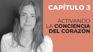 Activar La Conciencia Del Corazón 🧡 CAP 3 Despertando A La Conciencia Crística [upl. by Delastre]