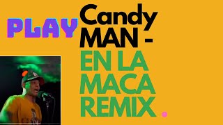 CANDYMAN HACIENDOLO EN LA MACA REMIX PRO MEGARICH PRODUCER [upl. by Gulick752]