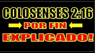 POR FIN UNA EXPLICACION COHERENTE DE COLOSENSES 216 [upl. by Celio938]