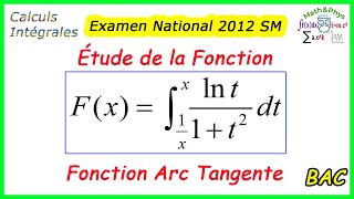 Étude de Fonction Définie par une Intégrale  Arctan  Examen National 2012  2 Bac SM [upl. by Painter]