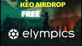 Kèo airdrop Elympics  Chơi game amp kiếm tiền [upl. by Etnaled925]