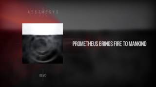 Aesthesys  Prometheus Brings Fire to Mankind [upl. by Caundra]