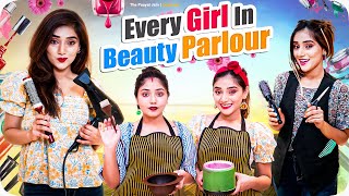 Every Girl In Beauty Parlour  Ft Tena Jaiin  The Paayal Jain [upl. by Kamila]