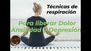 TECNICAS DE RESPIRACION PARA LIBERAR DOLOR ANSIEDAD Y DEPRESION [upl. by Stroup]