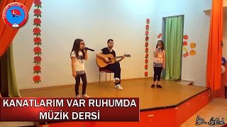 KANATLARIM VAR RUHUMDA  MÜZİK DERSİ [upl. by Cahn946]