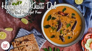 Hyderabadi Khatti Dal Recipe  हैदराबादी खट्टी दाल  Chef Sanjyot Keer [upl. by Lletnahc873]