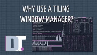 Why Use A Tiling Window Manager Speed Efficiency and Customization [upl. by Joselow]