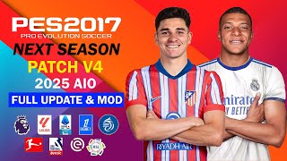 PES 2017 NEXT SEASON PATCH V4 2025 AIO  FULL MOD amp UPDATE [upl. by Lubbi]