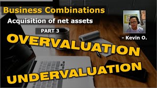 Business Combinations Part 3  Overvaluation and Undervaluation [upl. by Izawa155]