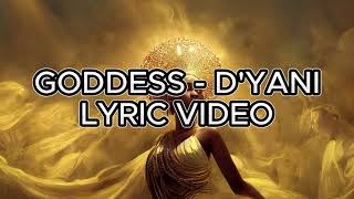 Goddess  Dyani lyric Video [upl. by Stockton]