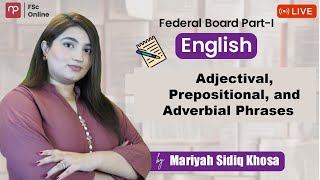 FBISE  Eng Part 1  Adjectival Prepositional and Adverbial Phrases  Mam Mariyah  FSc [upl. by O'Callaghan436]