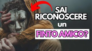 Riconoscere Un FINTO AMICO Che ti Pugnalerà Alle Spalle  10 Indicatori Invisibili [upl. by Annoyi949]