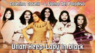 URIAH HEEP quotLADY IN BLACKquot  CATERINA CASELLI quotLUOMO DEL PARADISOquot [upl. by Atsev]