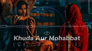 Khuda Aur Mohabbat LOFI SONG SlowedReverb Rahat Fateh Ali Khan  Nish Asher  Lofi Music 🎧❤ [upl. by Epilif]