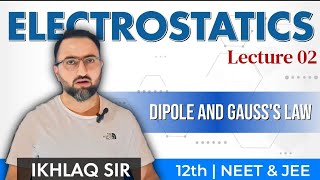 ElectrostaticsI Lecture No 2 12thNEETJEE ikhlaq sir physics [upl. by Perkin]