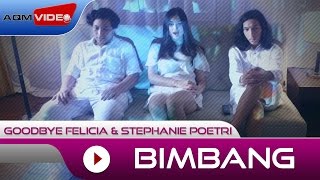 Goodbye Felicia amp Stephanie Poetri  Bimbang OST AADC2  Official Video [upl. by Dallis]