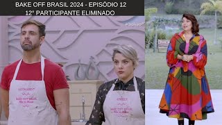 Bake off Brasil 2024 12° Participante Eliminado Ep 12 02112024 [upl. by Atnes]