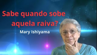 Sabe quando sobe aquela raiva Como lidar com ela  Mary Ishiyama [upl. by Franek]