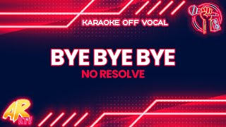 Bye Bye Bye  No Resolve KARAOKE OFF VOCAL [upl. by Ladnik748]