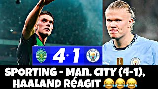 SPORTING  MAN CITY 41 HAALAND RÉAGIT 😂😂😂😂😂😂😂 [upl. by Adnawed]