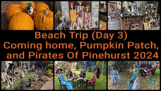 Beach Trip Day 3 Coming home Pumpkin Patch and Pirates Of Pinehurst 2024 [upl. by Worlock415]