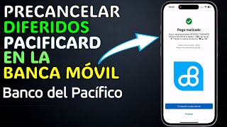 PRECANCELAR DIFERIDOS de PACIFICARD en la BANCA MÓVIL [upl. by Annoit]